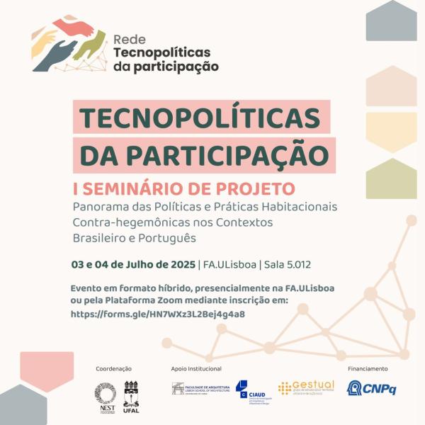 I Seminário da Rede Tecnopolíticas da Participação, dias 3 e 4 de julho, sala 5.0.12 (FA.ULisboa) 